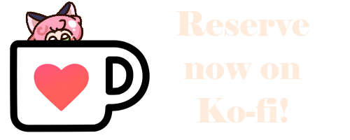 Reserve now on ko-fi!